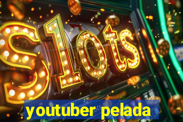 youtuber pelada